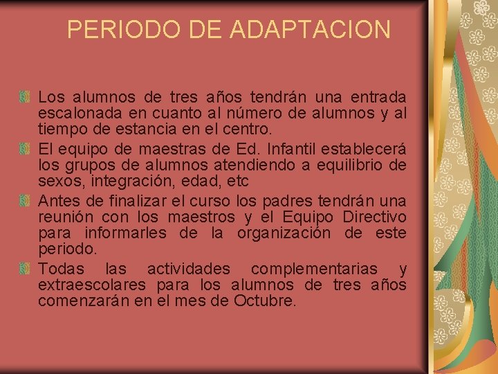 PERIODO DE ADAPTACION Los alumnos de tres años tendrán una entrada escalonada en cuanto