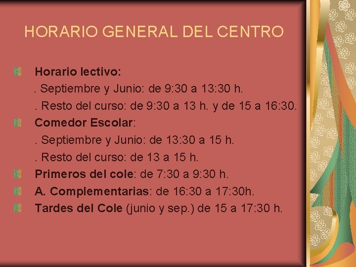 HORARIO GENERAL DEL CENTRO Horario lectivo: . Septiembre y Junio: de 9: 30 a