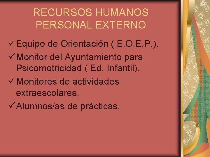RECURSOS HUMANOS PERSONAL EXTERNO ü Equipo de Orientación ( E. O. E. P. ).