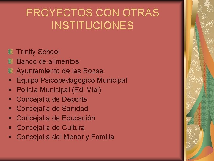 PROYECTOS CON OTRAS INSTITUCIONES § § § § Trinity School Banco de alimentos Ayuntamiento