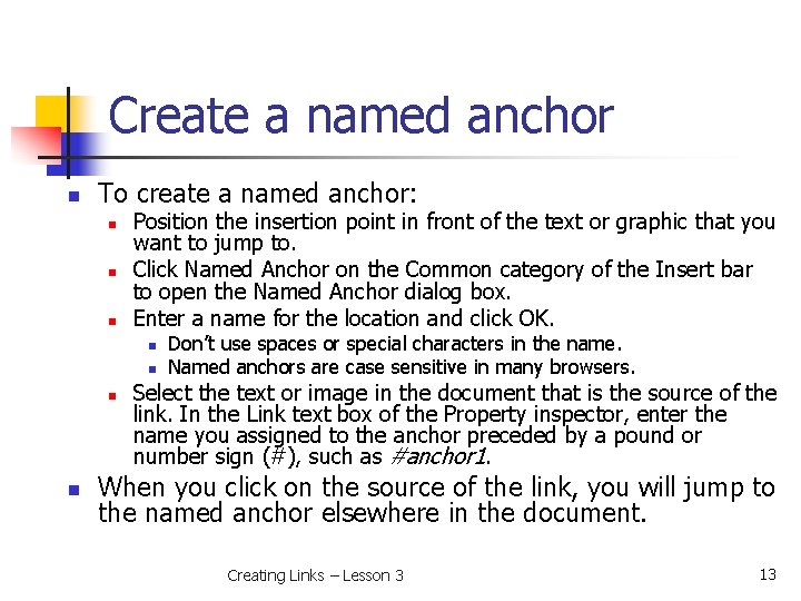 Create a named anchor n To create a named anchor: n n n Position