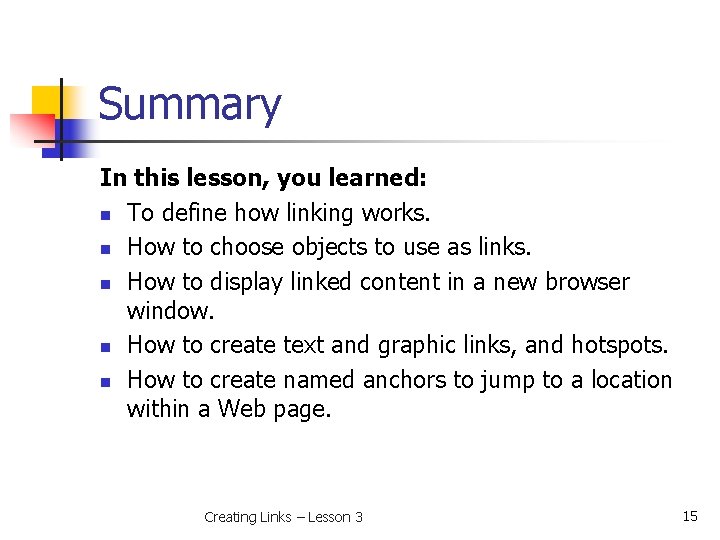 Summary In this lesson, you learned: n To define how linking works. n How