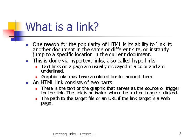 What is a link? n n One reason for the popularity of HTML is