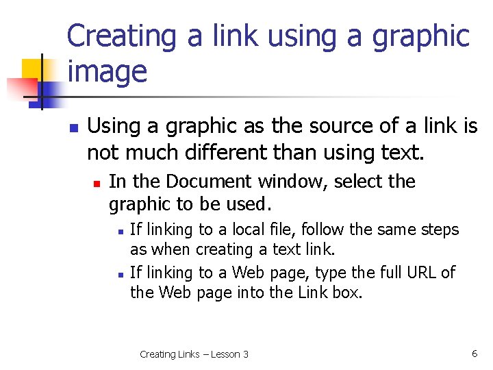 Creating a link using a graphic image n Using a graphic as the source