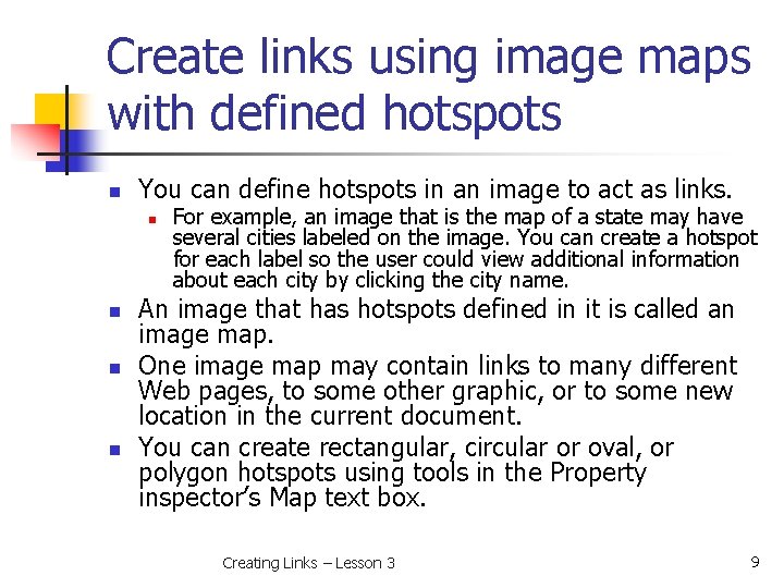 Create links using image maps with defined hotspots n You can define hotspots in