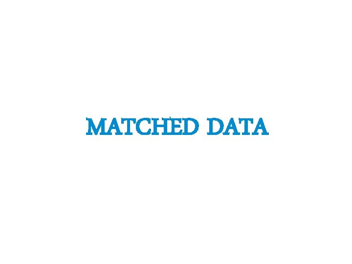 MATCHED DATA 