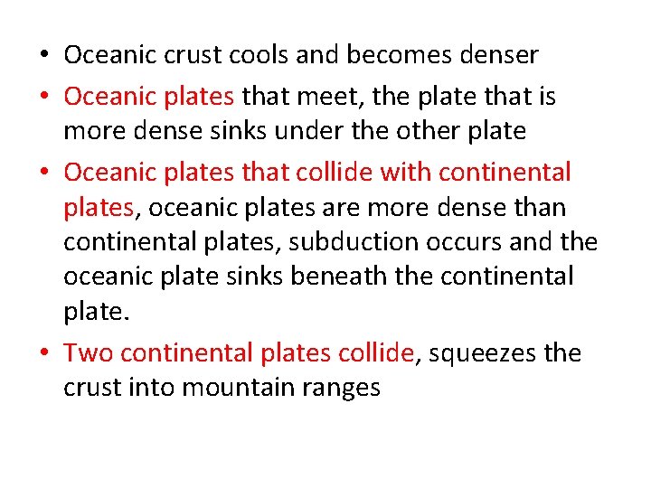  • Oceanic crust cools and becomes denser • Oceanic plates that meet, the