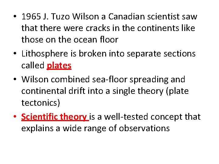  • 1965 J. Tuzo Wilson a Canadian scientist saw that there were cracks