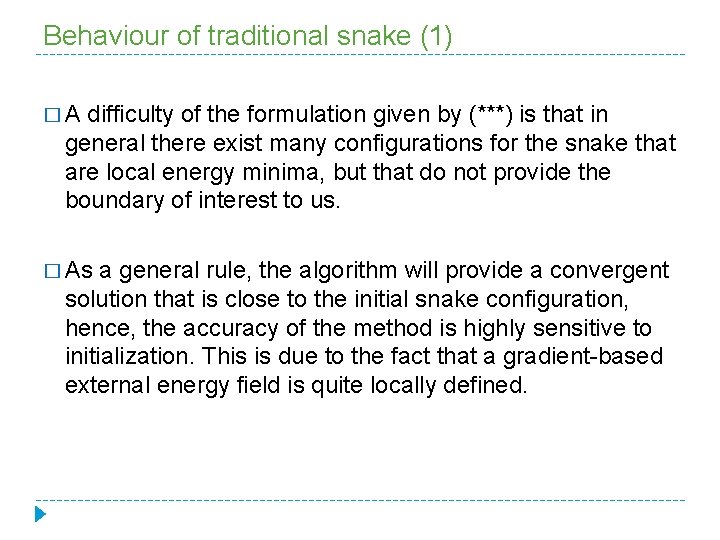 Behaviour of traditional snake (1) �A difficulty of the formulation given by (***) is
