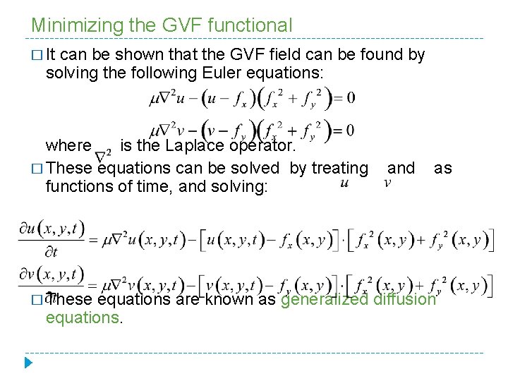 Minimizing the GVF functional � It can be shown that the GVF field can