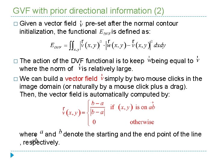 GVF with prior directional information (2) � Given a vector field pre-set after the