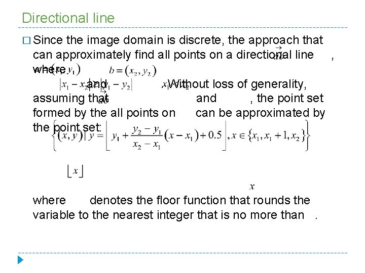 Directional line � Since the image domain is discrete, the approach that can approximately