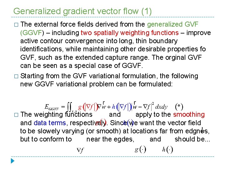 Generalized gradient vector flow (1) � The external force fields derived from the generalized