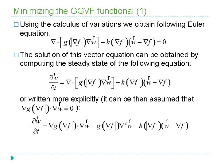 Minimizing the GGVF functional (1) � Using the calculus of variations we obtain following