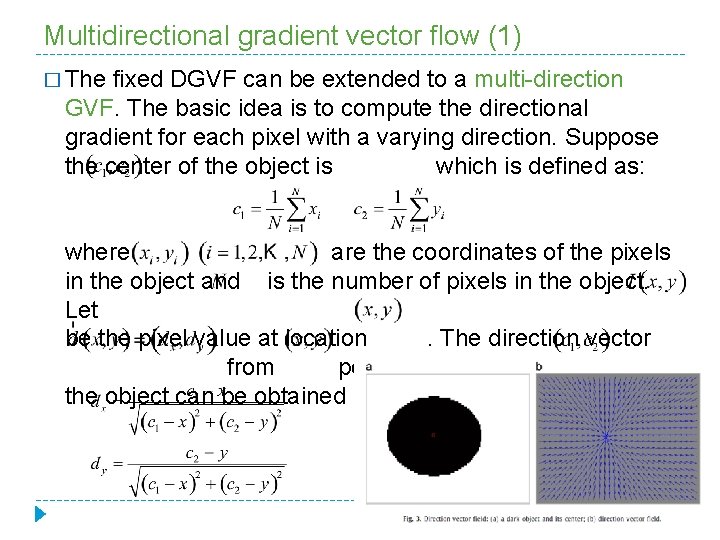 Multidirectional gradient vector flow (1) � The fixed DGVF can be extended to a