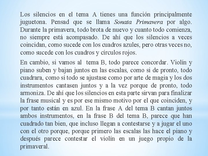 Los silencios en el tema A tienes una función principalmente juguetona. Pensad que se