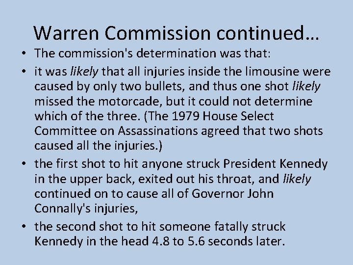 Warren Commission continued… • The commission's determination was that: • it was likely that