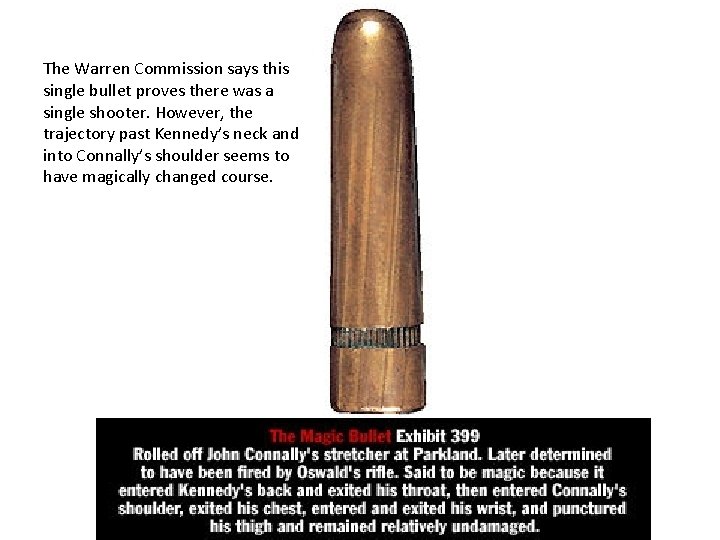 The “magic bullet” in “pristine condition” The Warren Commission says this single bullet proves