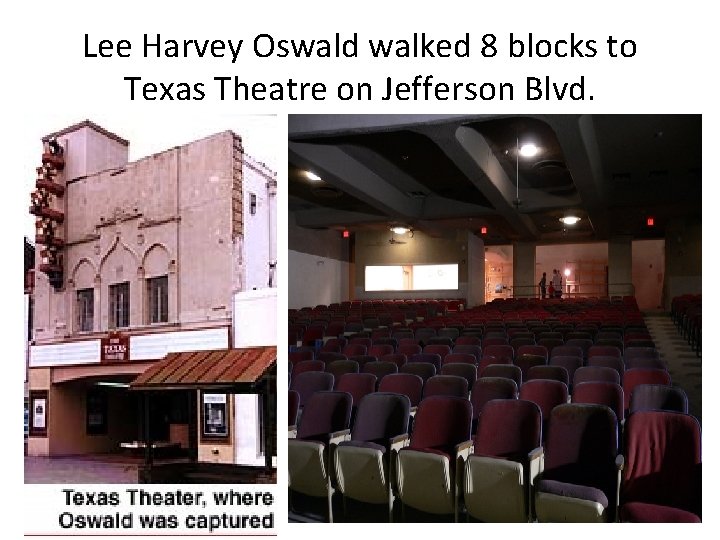 Lee Harvey Oswald walked 8 blocks to Texas Theatre on Jefferson Blvd. 