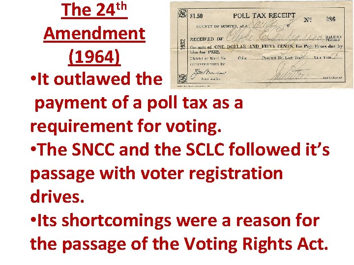 The 24 th Amendment (1964) • It outlawed the payment of a poll tax