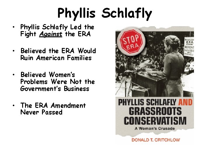 Phyllis Schlafly • Phyllis Schlafly Led the Fight Against the ERA • Believed the