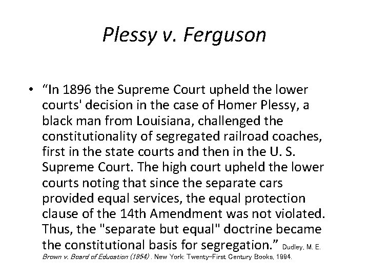 Plessy v. Ferguson • “In 1896 the Supreme Court upheld the lower courts' decision