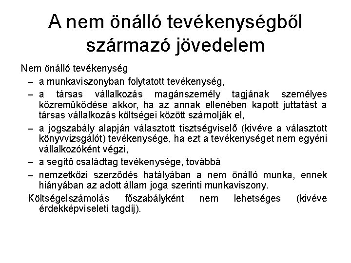 A nem önálló tevékenységből származó jövedelem Nem önálló tevékenység – a munkaviszonyban folytatott tevékenység,