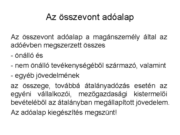 Az összevont adóalap a magánszemély által az adóévben megszerzett összes - önálló és -