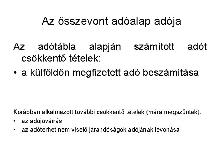 Az összevont adóalap adója Az adótábla alapján számított adót csökkentő tételek: • a külföldön