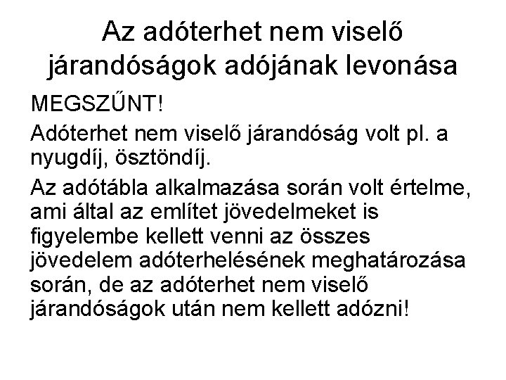 Az adóterhet nem viselő járandóságok adójának levonása MEGSZŰNT! Adóterhet nem viselő járandóság volt pl.