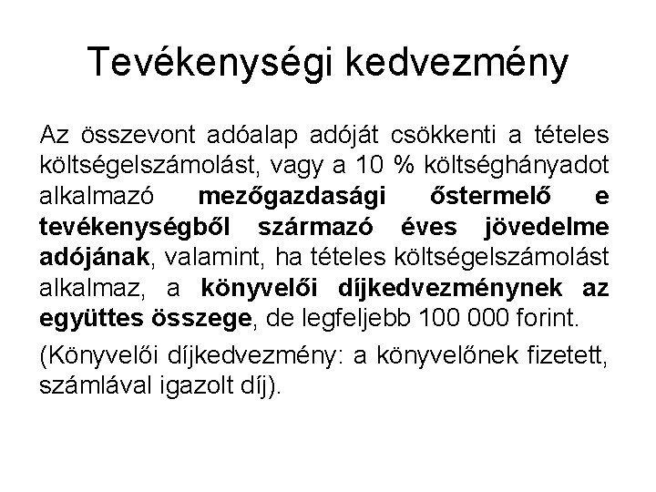 Tevékenységi kedvezmény Az összevont adóalap adóját csökkenti a tételes költségelszámolást, vagy a 10 %