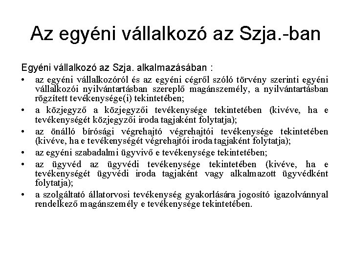 Az egyéni vállalkozó az Szja. -ban Egyéni vállalkozó az Szja. alkalmazásában : • az