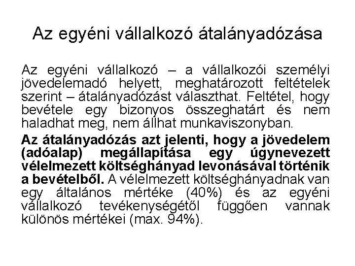 Az egyéni vállalkozó átalányadózása Az egyéni vállalkozó – a vállalkozói személyi jövedelemadó helyett, meghatározott