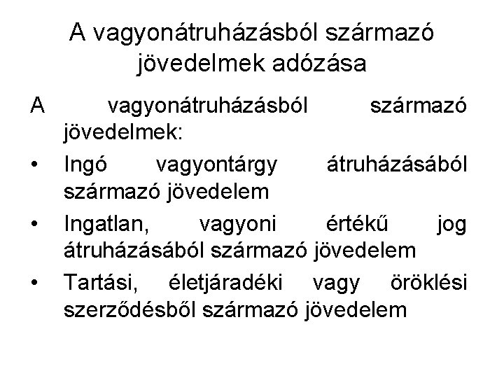 A vagyonátruházásból származó jövedelmek adózása A • • • vagyonátruházásból származó jövedelmek: Ingó vagyontárgy