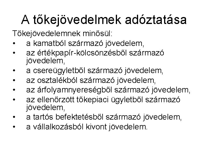 A tőkejövedelmek adóztatása Tőkejövedelemnek minősül: • a kamatból származó jövedelem, • az értékpapír-kölcsönzésből származó