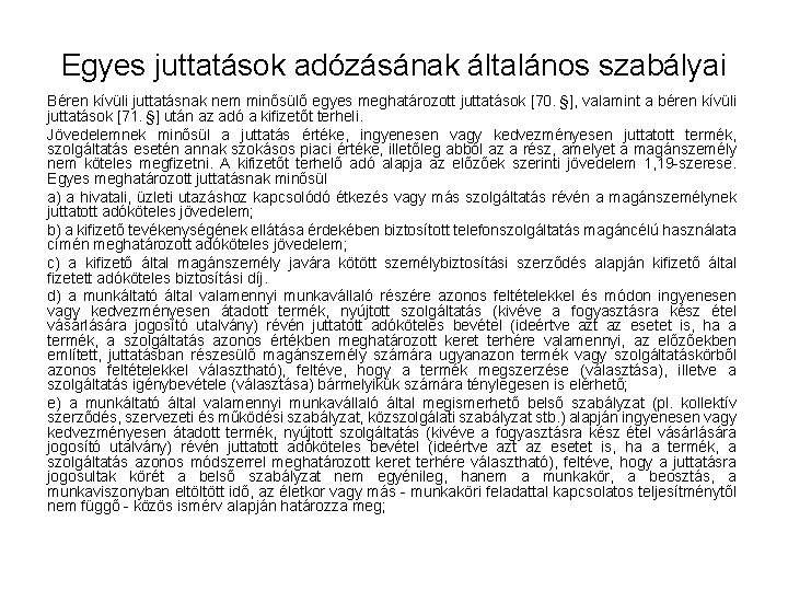 Egyes juttatások adózásának általános szabályai Béren kívüli juttatásnak nem minősülő egyes meghatározott juttatások [70.