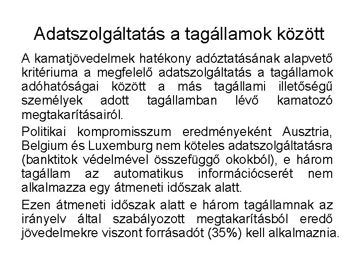 Adatszolgáltatás a tagállamok között A kamatjövedelmek hatékony adóztatásának alapvető kritériuma a megfelelő adatszolgáltatás a