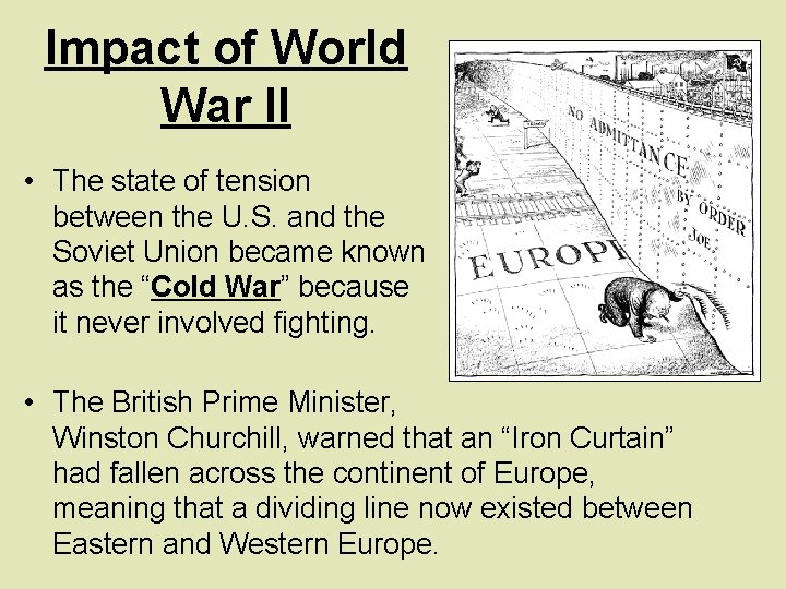 Impact of World War II • The state of tension between the U. S.