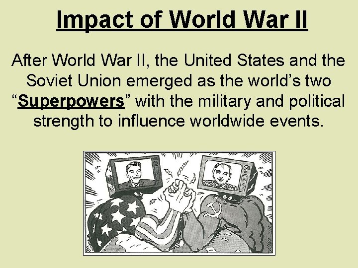 Impact of World War II After World War II, the United States and the