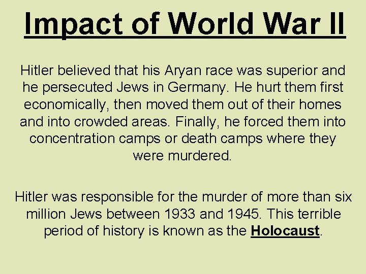 Impact of World War II Hitler believed that his Aryan race was superior and