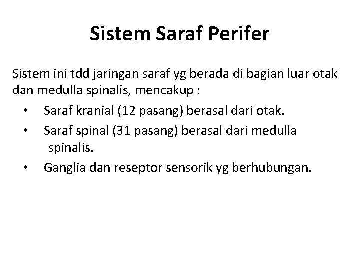 Sistem Saraf Perifer Sistem ini tdd jaringan saraf yg berada di bagian luar otak