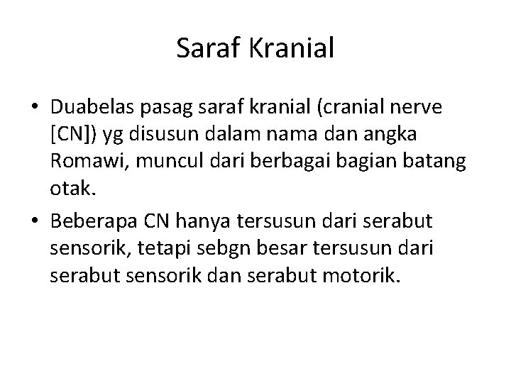 Saraf Kranial • Duabelas pasag saraf kranial (cranial nerve [CN]) yg disusun dalam nama