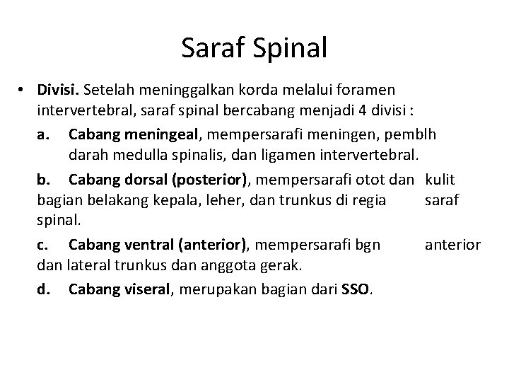 Saraf Spinal • Divisi. Setelah meninggalkan korda melalui foramen intervertebral, saraf spinal bercabang menjadi