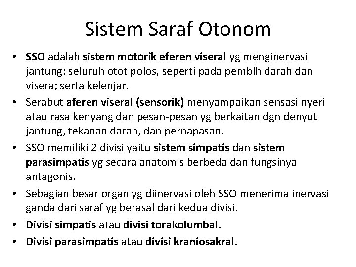 Sistem Saraf Otonom • SSO adalah sistem motorik eferen viseral yg menginervasi jantung; seluruh