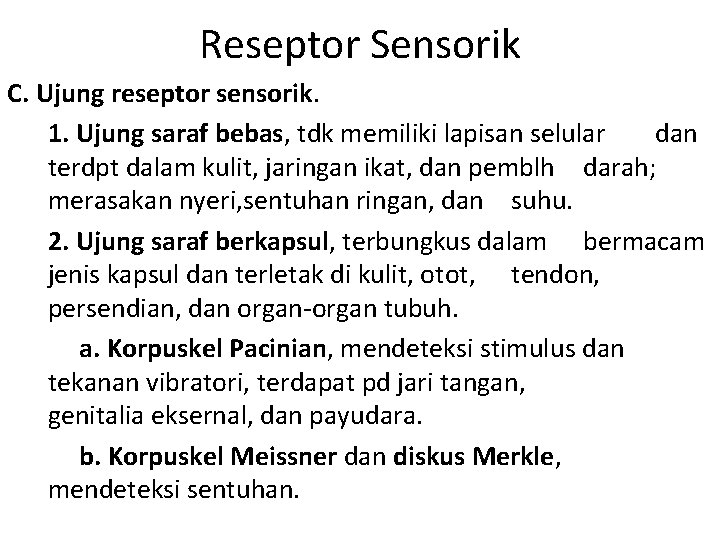 Reseptor Sensorik C. Ujung reseptor sensorik. 1. Ujung saraf bebas, tdk memiliki lapisan selular