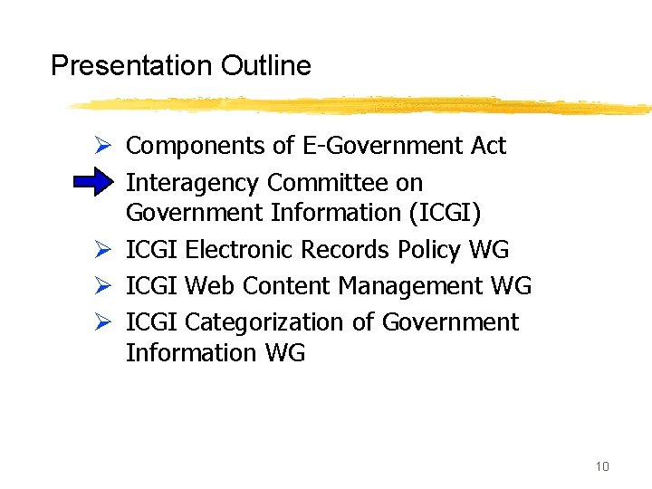 Presentation Outline Ø Components of E-Government Act Ø Interagency Committee on Government Information (ICGI)