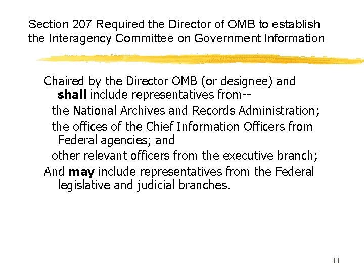 Section 207 Required the Director of OMB to establish the Interagency Committee on Government