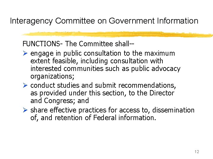Interagency Committee on Government Information FUNCTIONS- The Committee shall-Ø engage in public consultation to
