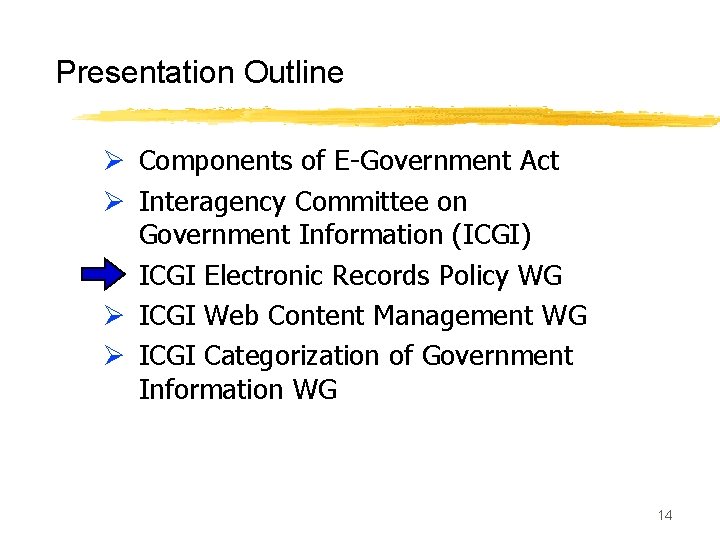 Presentation Outline Ø Components of E-Government Act Ø Interagency Committee on Government Information (ICGI)