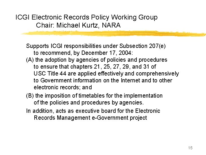 ICGI Electronic Records Policy Working Group Chair: Michael Kurtz, NARA Supports ICGI responsibilities under